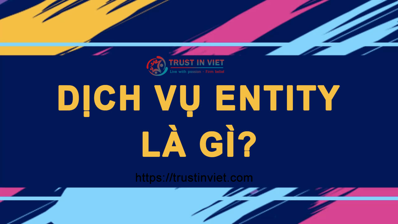 Dịch vụ social entity Dich-vu-entity-la-gi